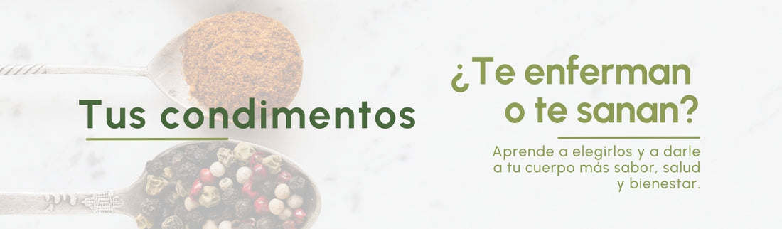 Tus condimentos ¿Te enferman o te sanan?
