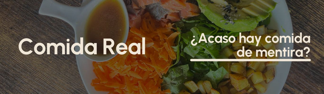 🍽️ Comida Real: ¿Acaso hay comida de mentira?